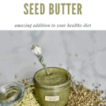 one-ingredient homemade hemp seed butter recipe including the health benefits of hemp seeds, flavoured hemp seed butter options and uses