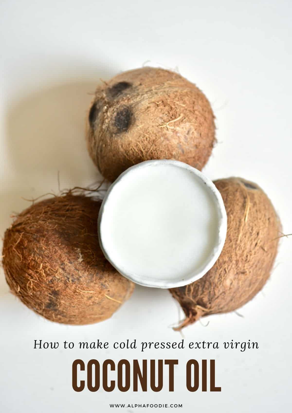 DIY Extra Virgin Coconut Oil (Coldpressed Coconut Oil) Alphafoodie