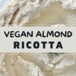 A close up of creamy Vegan Ricotta Cheese