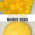 Mango boba and tapioca dough