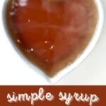 Simple sugar syrup in a heart shaped bowl