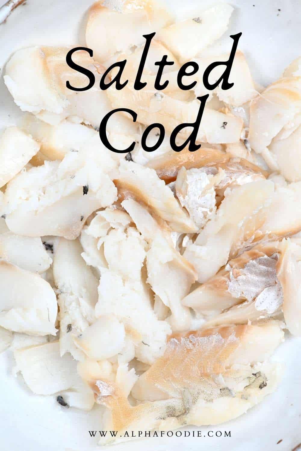 How to Desalt and Cook Salted Cod Alphafoodie