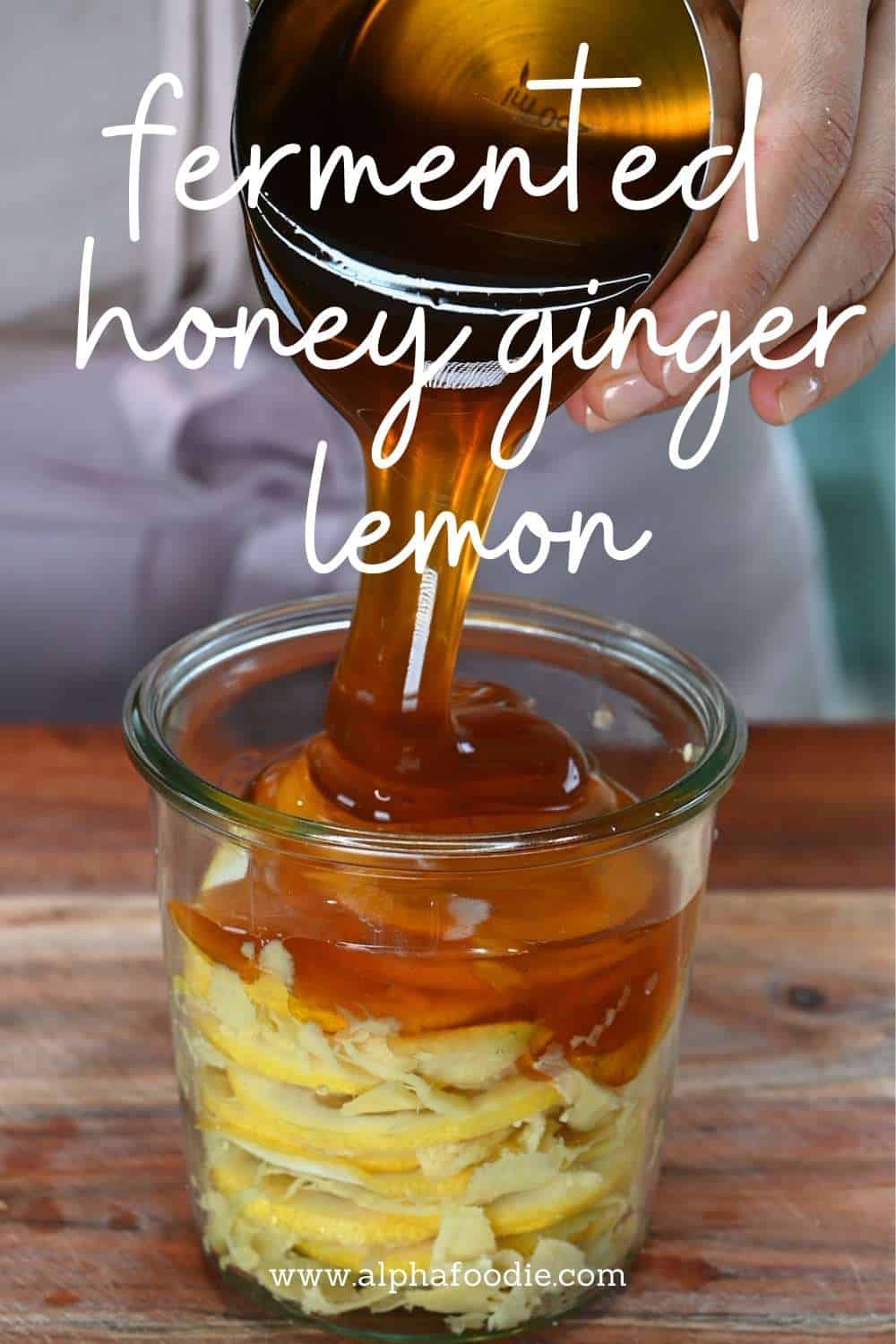 Honey Fermented Ginger and Lemon Alphafoodie