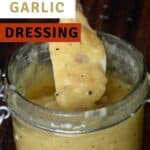 Creamy Roasted Garlic Dressing