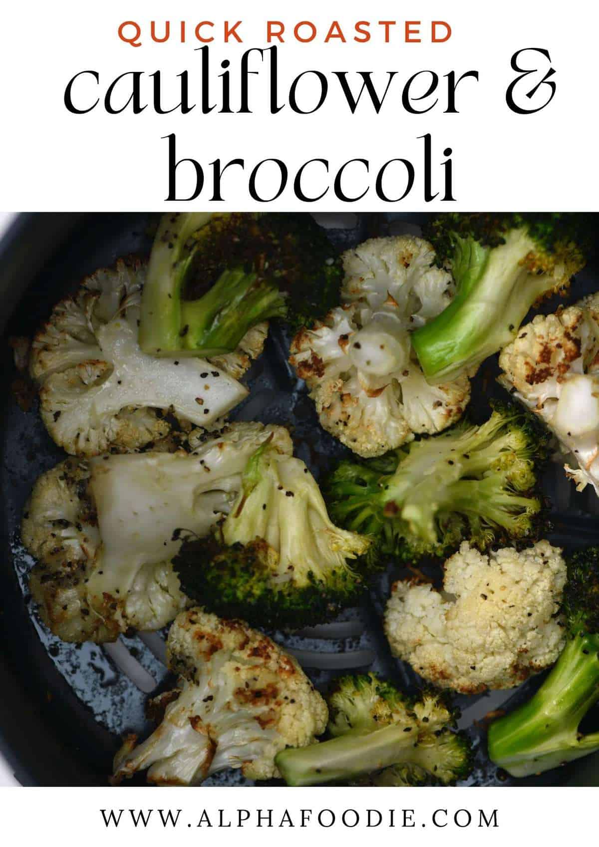 Roasted Cauliflower and Broccoli (Oven and Air Fryer Methods) (+ Flavor
