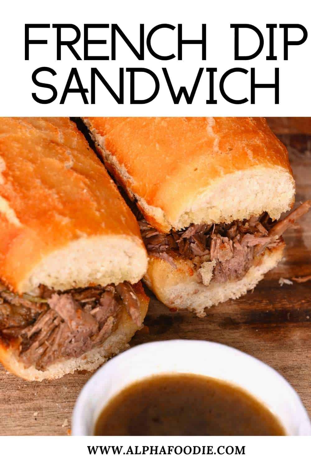 The Best French Dip Sandwich Alphafoodie