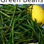 Perfect Oven Roasted Green Beans