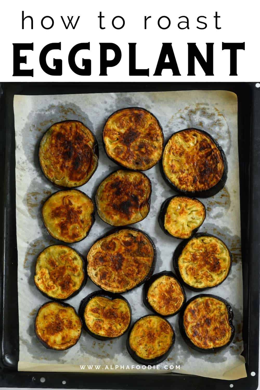 Perfect Oven Roasted Eggplant Slices Alphafoodie