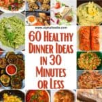 A compilation of 60+ healthy dinner ideas ready in 30 minutes or less