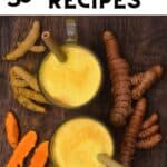 30+ Turmeric Recipes (To Eat and Drink)
