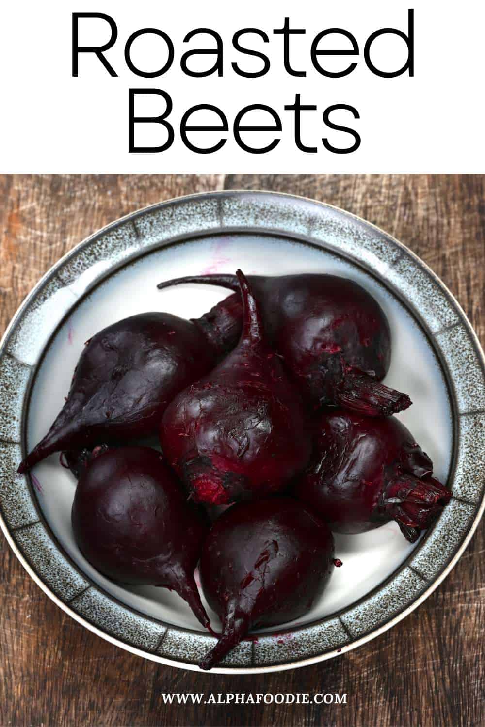 How to Roast Beets in the Oven (Whole Roasted Beets) Alphafoodie