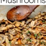 Easy Sauteed Mushrooms with Garlic