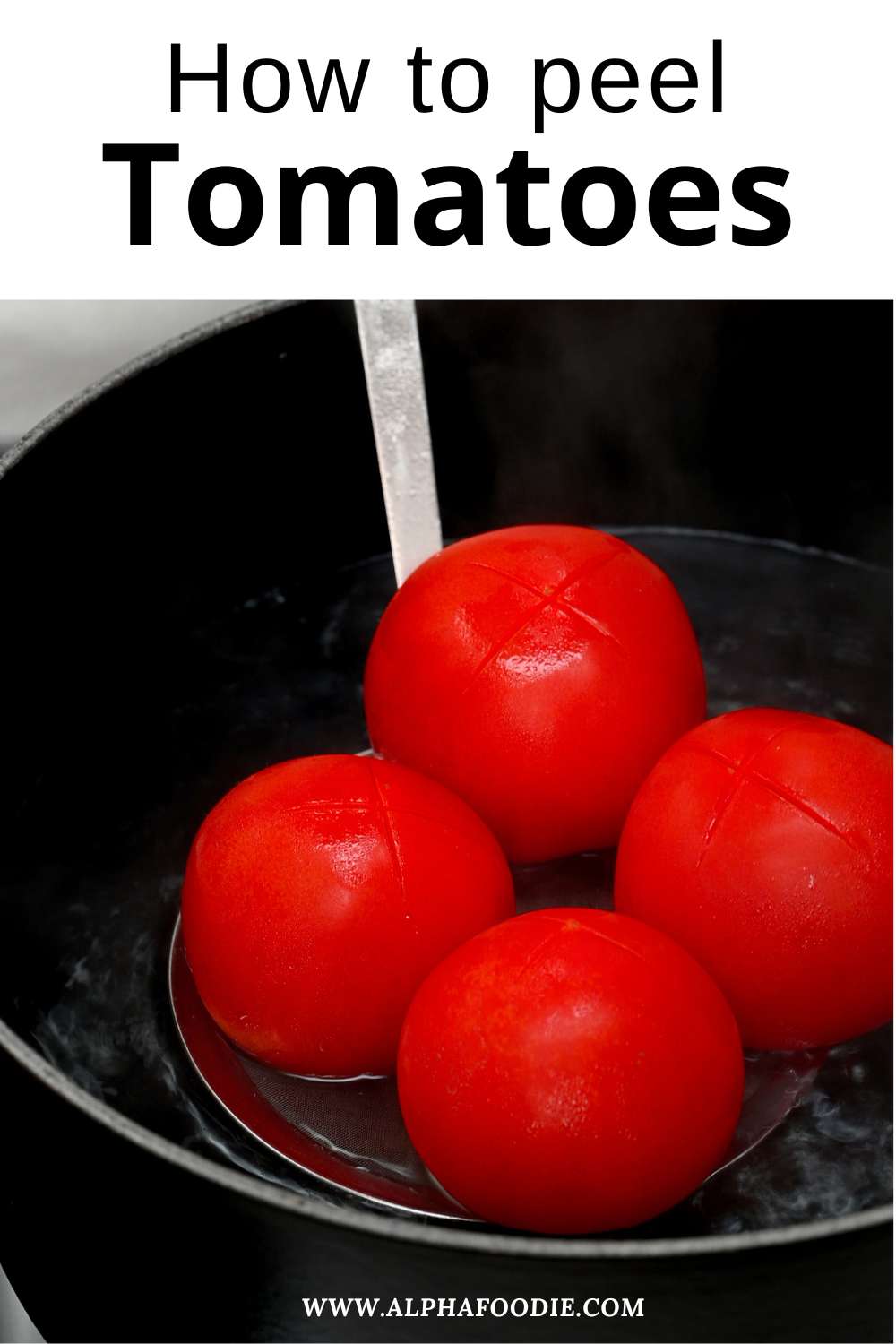 Quick and Easy Method for Peeling Tomatoes Alphafoodie
