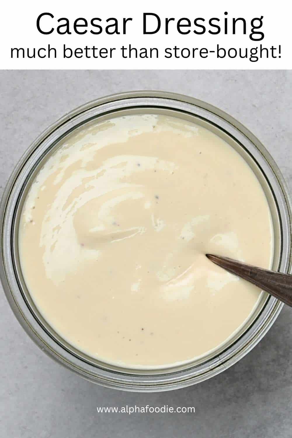The Best Homemade Caesar Dressing Recipe - Alphafoodie
