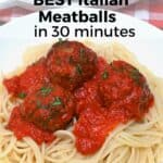 Best Italian Meatballs with Pasta