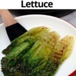 5 Minute Grilled Romaine Lettuce