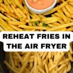 How To Reheat Fries In Air Fryer
